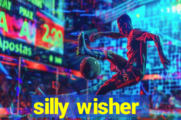 silly wisher